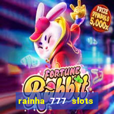 rainha 777 slots paga mesmo